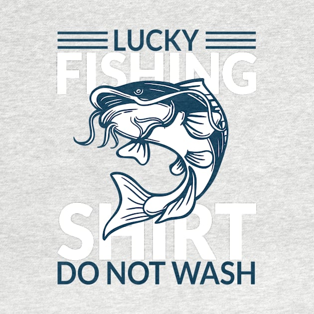 Lucky Fishing Catfish Shirt Do Not Wash by Acid_rain